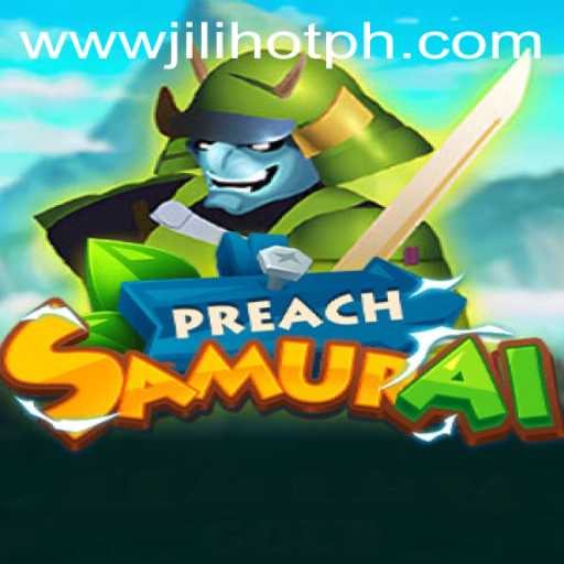 Discover the Exciting World of PreachSamurai at JILIHOT Casino